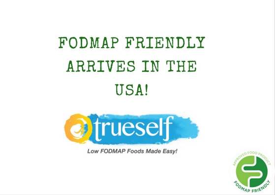 Text reads FODMAP FRIENDLY ARRIVES IN THE UK! above the TrueSelf logo, with the tagline Low FODMAP Foods Made Easy! and a green circular FODMAP Friendly certification logo in the bottom right corner.